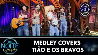 Medley Covers - Tião e os Bravos | The Noite (02/09/24)