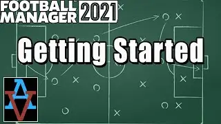 FM21 TUTORIAL: GETTING STARTED! - A Beginner's Guide to Football Manager 2021