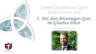 5. Leben mit der Dreieinigkeit | RE:Formation 2022 | Nathanael Armisen