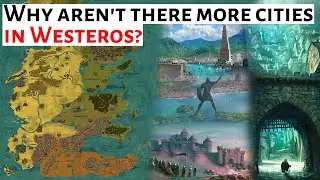 Why Aren't There More Cities In Westeros? House Of The Dragon Game Of Throne History Lore & Analysis