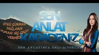 Dağların dumanı hiç geçit vermez - Öykü Gürman - Sen Anlat Karadeniz