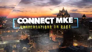 Connect MKE Conversation on Race Episode 3: Close