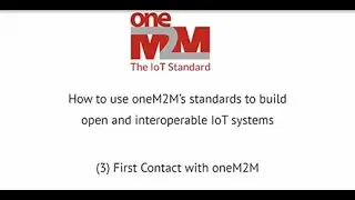 Jupyter Notebook Videos & Presentations | Episode 2 - First Contact with oneM2M