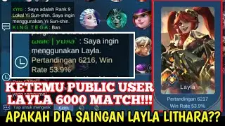 Ketemu Publik User Layla 6000 Match!! Apakah Dia Saingan Layla Lithara??