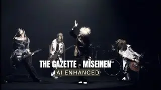 THE GAZETTE - MISEINEN [FULL HD] [4K] [AI ENHANCED]