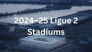 2024–25 Ligue 2 Stadiums