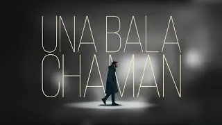 11. Chaman - Una Bala