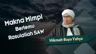 Makna Mimpi Bertemu Rasulallah SAW - Hikmah Buya Yahya