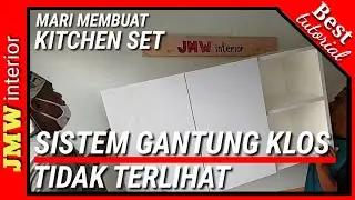 Cara Membuat dan menggantung Kitchen set sistem klos tidak terlihat