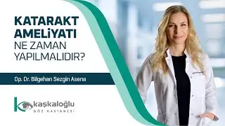 Op. Dr. Bilgehan Sezgin Asena - Katarakt Ameliyatı Ne Zaman Yapılmalıdır?