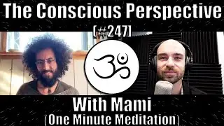 Meditation and Transformation with Mami | The Conscious Perspective [#247]