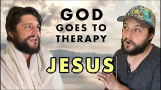 God Goes to Therapy - Jesus