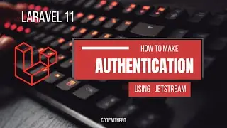 Mastering Laravel 11: Jetstream Authentication Tutorial | CodeWithPro