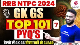 RRB NTPC 2024 GK GS | GK GS Top 101 PYQ"s For NTPC Exam | GK GS PYQs for NTPC By Gaurav Sir