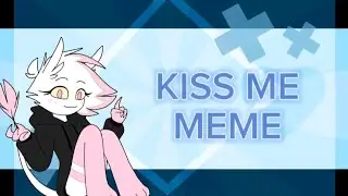 Kiss me / Lovemail animation meme