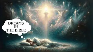Every Dream in the Bible Explained