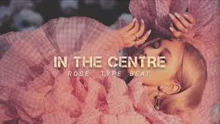 ROSÉ type beat| In The Centre