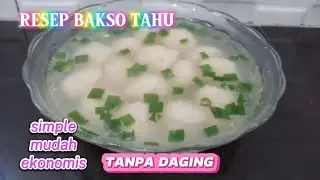 RESEP BAKSO TAHU TANPA DAGING SIMPLE DAN ENAK