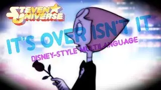 Steven Universe | It's Over Isn't It? (Disney-Style Multilanguage)