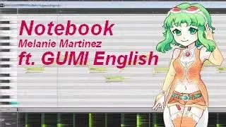 『GUMI』 Notebook- Melanie Martinez 『VOCALOID Cover』