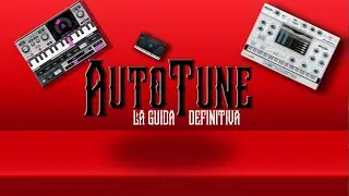 COME USARE L'AUTOTUNE - LA GUIDA DEFINITIVA
