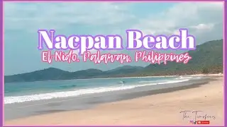 NACPAN BEACH | EL NIDO PALAWAN | TRAVEL IN THE PHILIPPINES