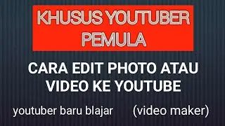 CARA EDIT VIDEO dan PHOTO untuk youtuber pemula