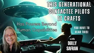This Generational Contactee Pilots ET Crafts. Has Powers Beyond Our Human Capabilities