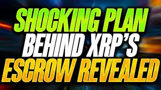 RIPPLE'S SHOCKING PLAN BEHIND XRP ESCROW REVEALED - HOLDERS WATCH ALL!