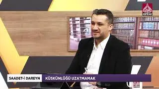 Küskünlüğü Uzatmamak | Saadet-i Dareyn