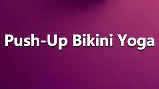 How to Pronounce Push Up Bikini Yoga