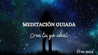 Meditación guiada - Crea tu yo ideal - FREE MIND