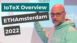 IoTeX Overview at ETHAmsterdam 2022 by Simone Romano