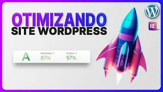 Otimizando Site WordPress | Carregamento Rápido!