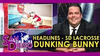 Tonight in San Diego Headlines - San Diego Lacrosse & Dunking Bunnies