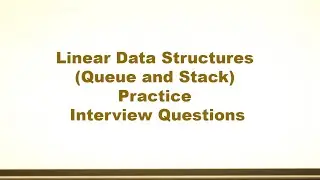 Linear Data Structures (Queue and Stack) Practice Interview Questions