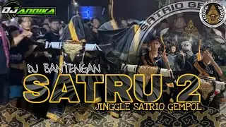 DJ BANTENGAN!!! SATRIO GEMPOL • SATRU 2 • RemixerBy DJ Andika