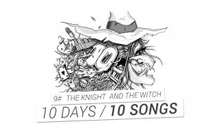 PV Nova - #10 The Knight And The Witch [10 DAYS / 10 SONGS]
