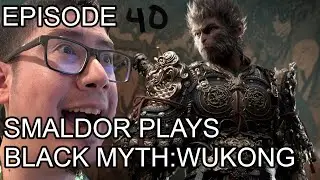 Smaldor plays Black Myth: Wukong [PC] - Episode 40