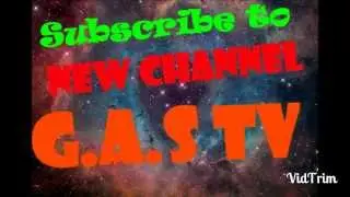 New channel (( G.A.S TV))
