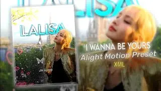 I wanna be yours | xml file alight motion  | ae inspired | alight motion preset xml | new xml 