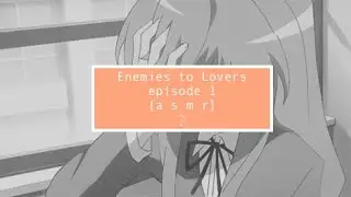 asmr Enemies to Lovers [episode 1] [tsundere]