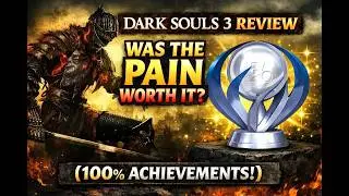 Dark Souls 3 Review – Was the Pain Worth It? (100% Achievements)