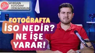 Fotoğrafta İSO nedir?- Fotoğraf Öğreniyorum-Ders 10