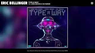 Eric Bellinger - Type a Way (Audio) (feat. Chris Brown & OG Parker)