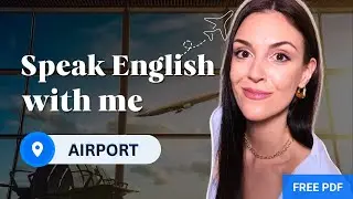Speak English with me at the Airport | Advanced speaking lesson