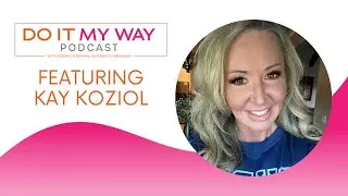 Health Journey and Franchise Success – Kay Koziol