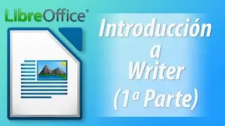 Introducción al uso de LibreOffice Writer (1ª Parte)