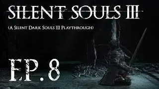 Silent Souls III Part 8: The Black Knight Always Triumphs