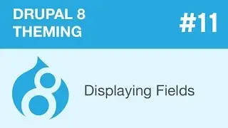 Drupal 8 Theming - Part 11 - Displaying Fields